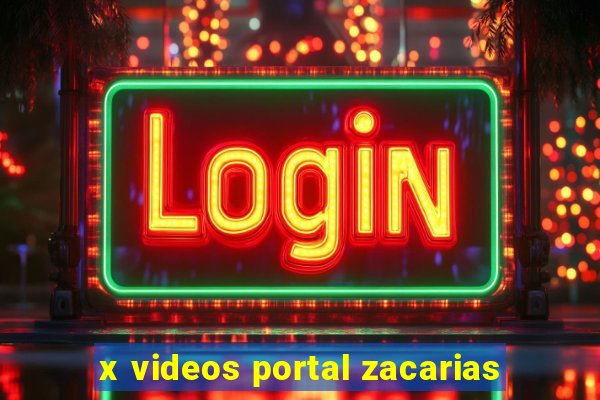 x videos portal zacarias